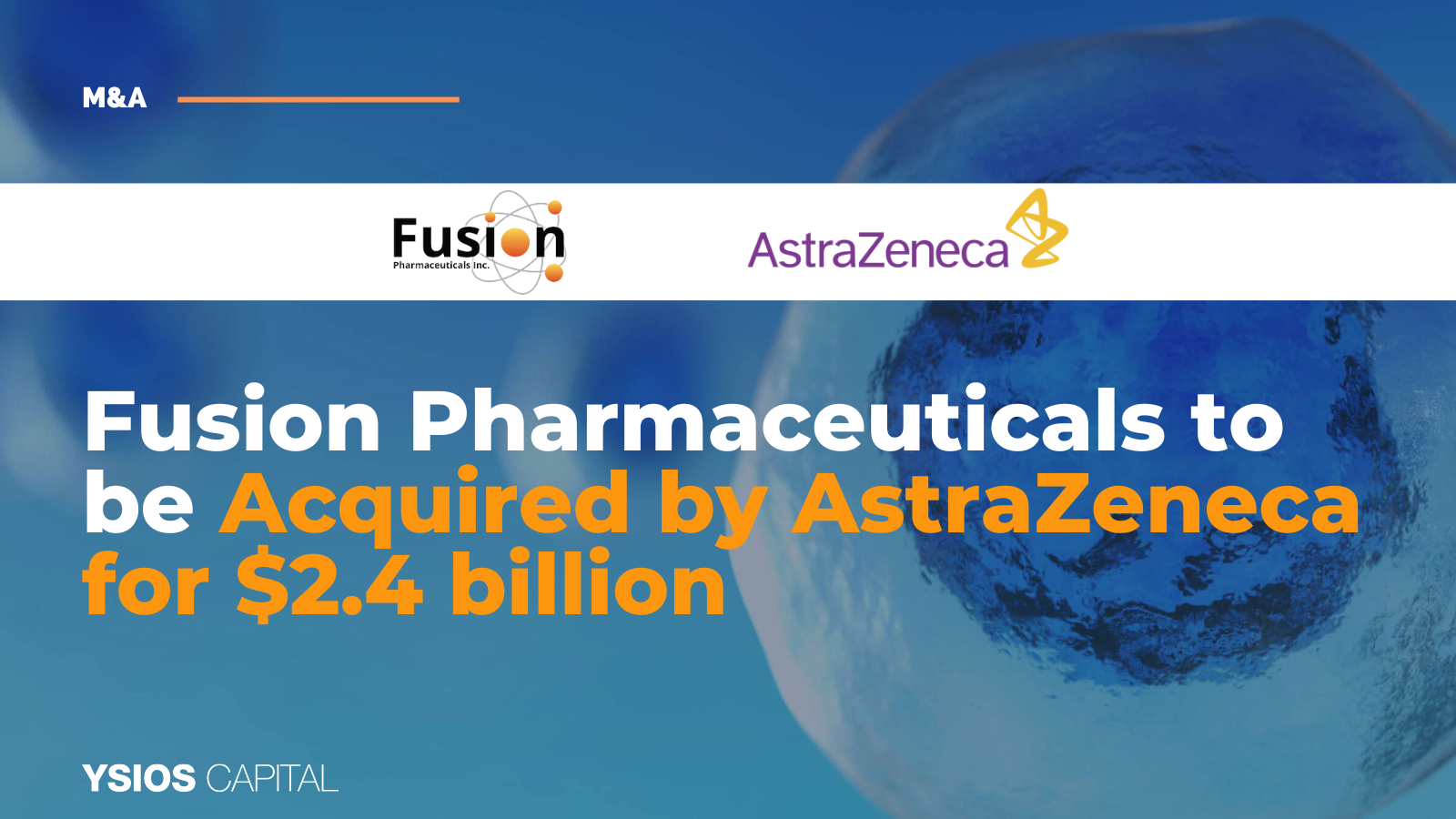 Fusion Pharmaceuticals To Be Acquired By AstraZeneca, Accelerating Development Of Next-Generation Radioconjugates To Treat Cancer<
