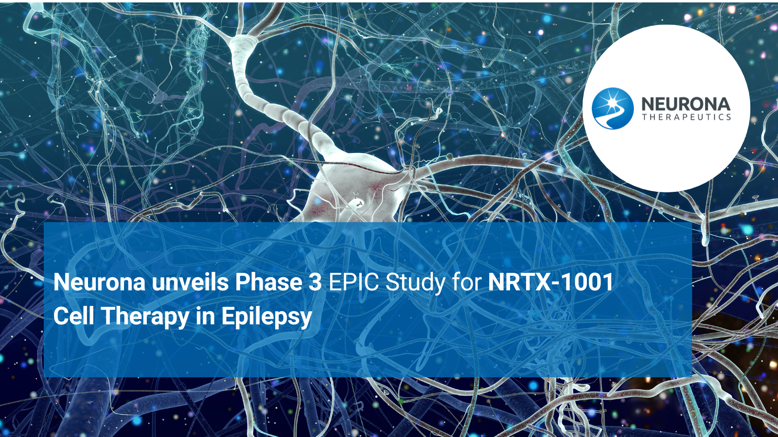 Neurona Unveils Phase 3 EPIC Study for NRTX-1001 Cell Therapy in Epilepsy