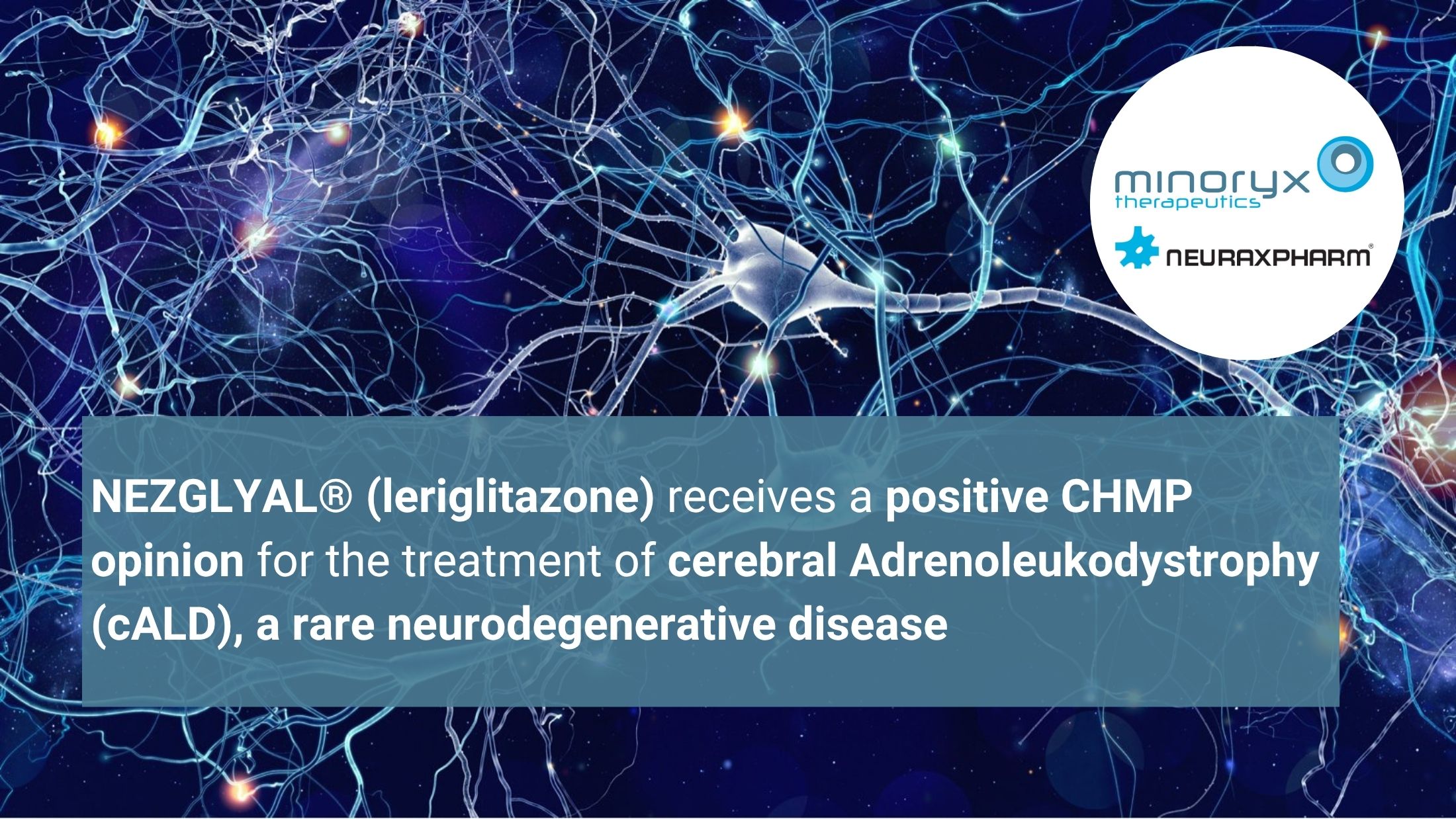 NEZGLYAL® (leriglitazone) receives a positive CHMP opinion for the treatment of cerebral Adrenoleukodystrophy (cALD), a rare neurodegenerative disease<