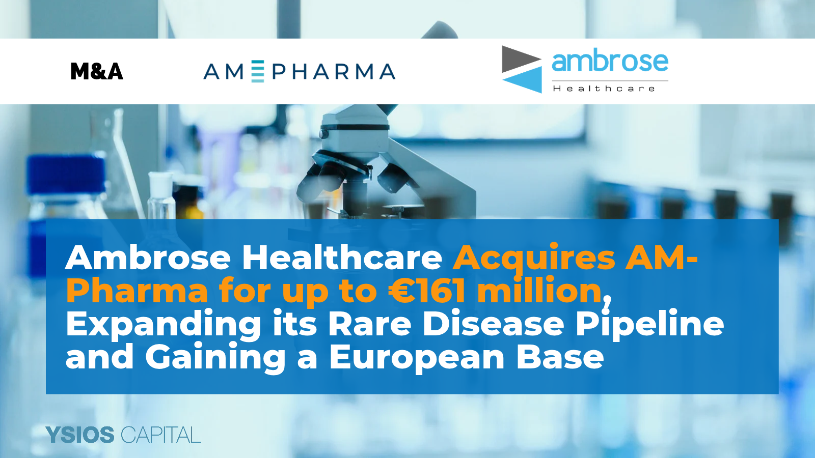 Ambrose Healthcare Acquires AM-Pharma for up to €161 million, Expanding its Rare Disease Pipeline and Gaining a European Base